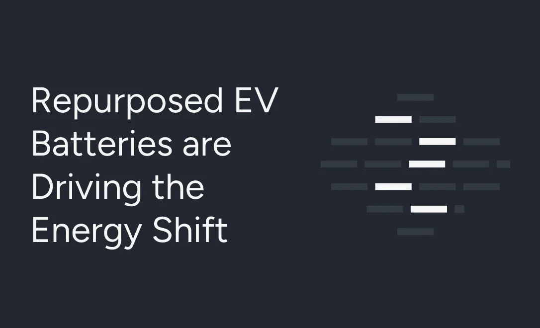 Road‑Worn, Grid‑Ready: Repurposed EV Batteries are Driving the Energy Shift